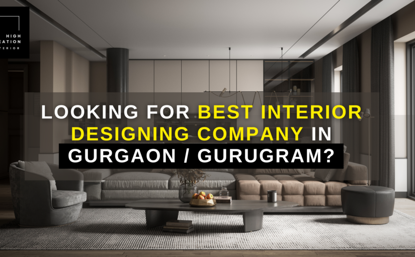 Looking For Best Interior Designing Company In Gurgaon?