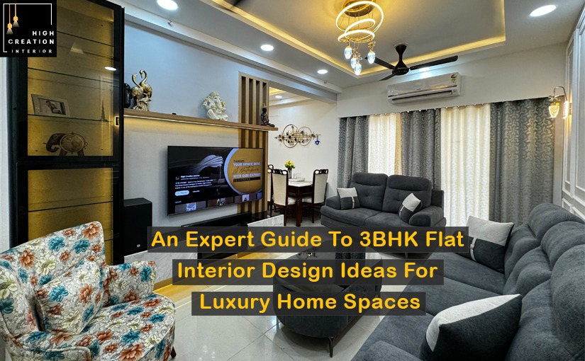 An Expert Guide To 3BHK Flat Interior Design Ideas For Luxury Home Spaces